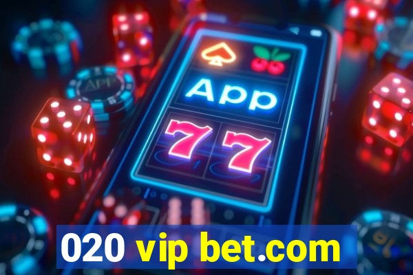 020 vip bet.com